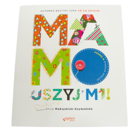 Książka "Mamo Uszyj Mi"- Anna Maksymiuk Szymańska